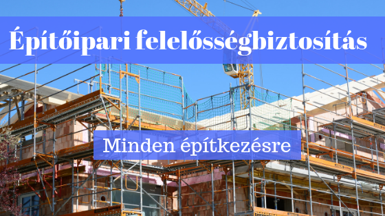 Építőipari felelősségbiztosítás