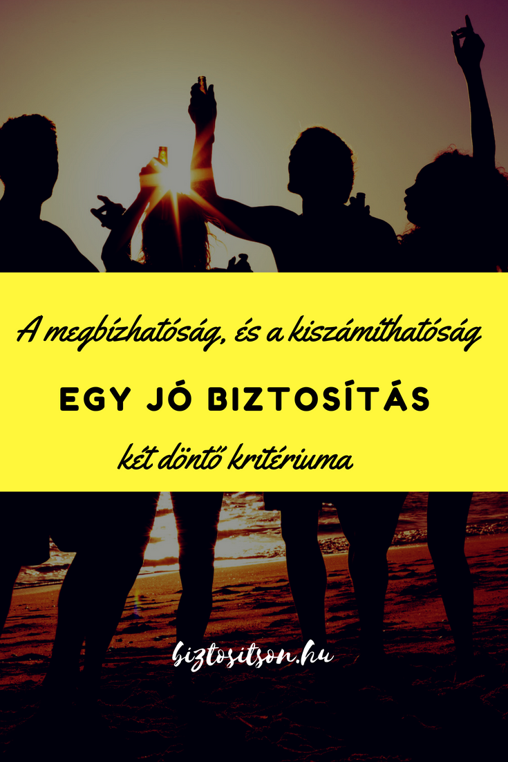  A megbízhatóság, és a kiszámíthatóság egy jó biztosítás két döntő kritériuma.